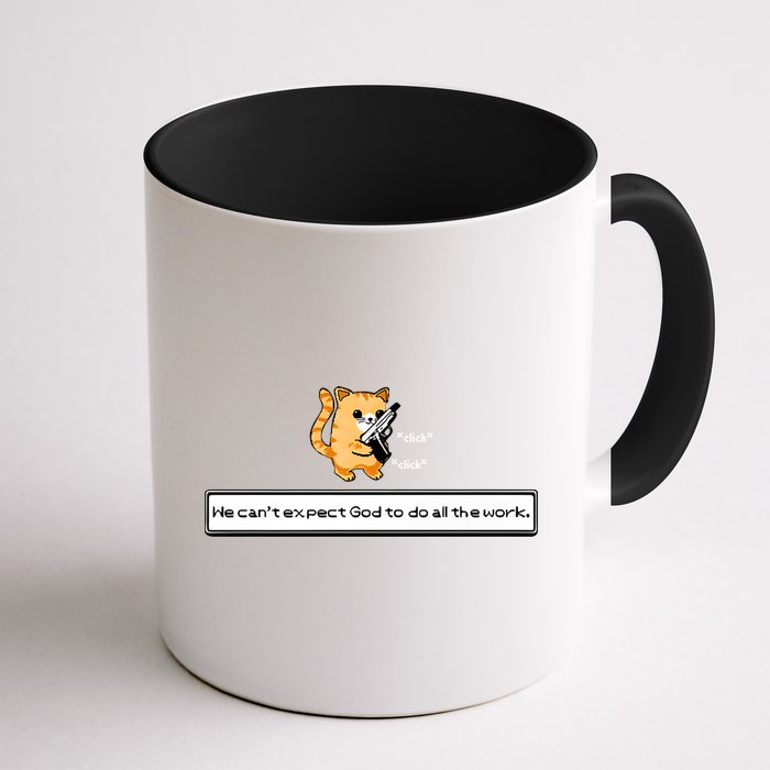 We Cant Expect God To Do All The Work Cat Click Click Mug