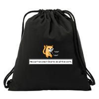 We Cant Expect God To Do All The Work Cat Click Click Drawstring Bag