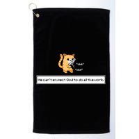 We Cant Expect God To Do All The Work Cat Click Click Golf Towel