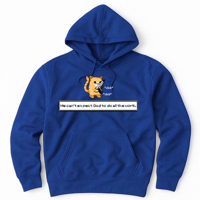 We Cant Expect God To Do All The Work Cat Click Click Hoodie