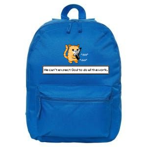 We Cant Expect God To Do All The Work Cat Click Click 16 in Basic Backpack