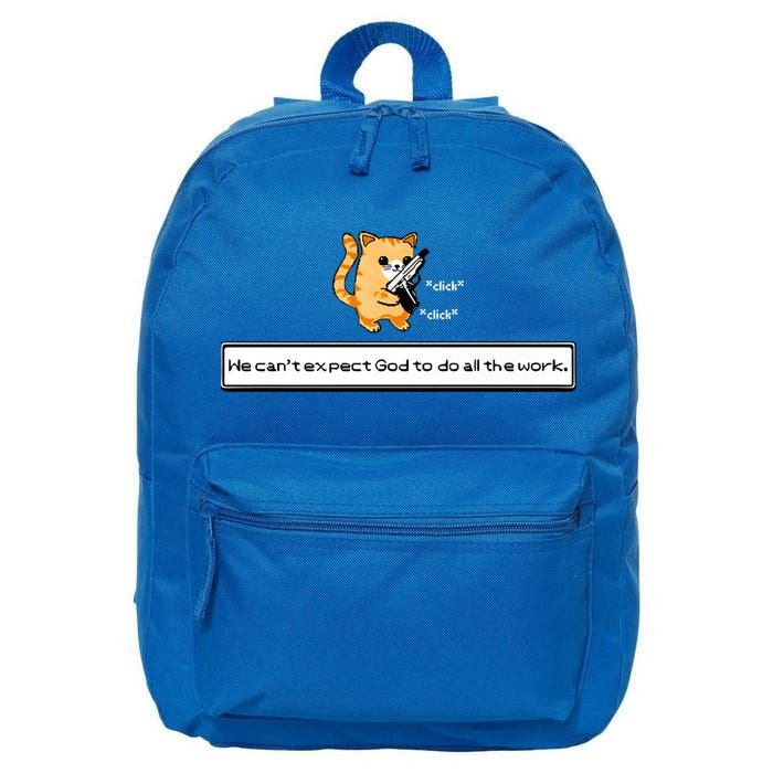 We Cant Expect God To Do All The Work Cat Click Click 16 in Basic Backpack