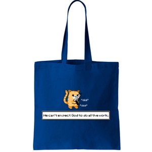 We Cant Expect God To Do All The Work Cat Click Click Tote Bag