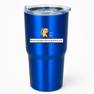 We Cant Expect God To Do All The Work Cat Click Click Tumbler