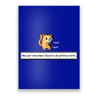 We Cant Expect God To Do All The Work Cat Click Click Poster