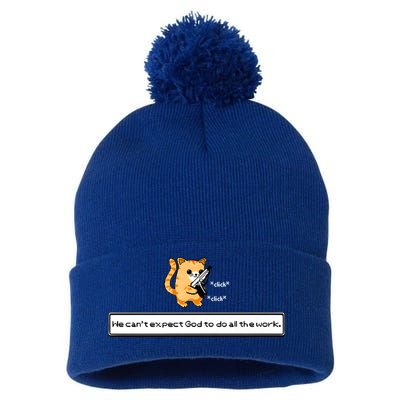 We Cant Expect God To Do All The Work Cat Click Click Pom Pom 12in Knit Beanie