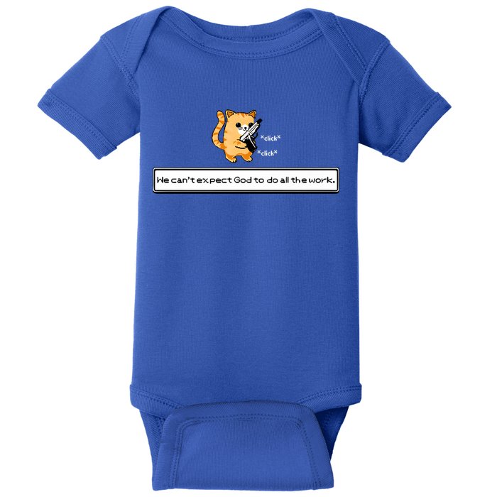 We Cant Expect God To Do All The Work Cat Click Click Baby Bodysuit