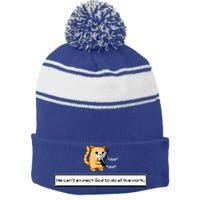 We Cant Expect God To Do All The Work Cat Click Click Stripe Pom Pom Beanie