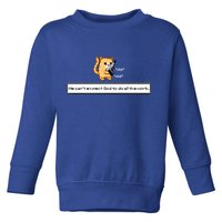 We Cant Expect God To Do All The Work Cat Click Click Toddler Sweatshirt