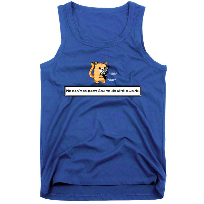 We Cant Expect God To Do All The Work Cat Click Click Tank Top