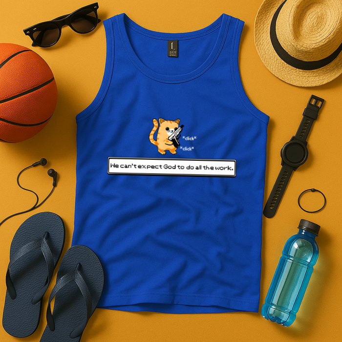 We Cant Expect God To Do All The Work Cat Click Click Tank Top