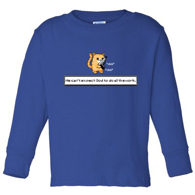 We Cant Expect God To Do All The Work Cat Click Click Toddler Long Sleeve Shirt