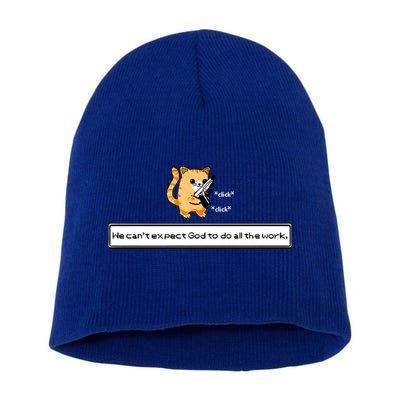 We Cant Expect God To Do All The Work Cat Click Click Short Acrylic Beanie