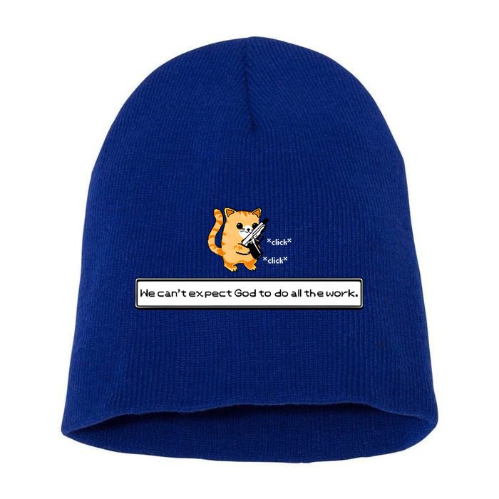 We Cant Expect God To Do All The Work Cat Click Click Short Acrylic Beanie