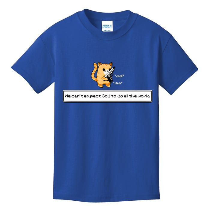 We Cant Expect God To Do All The Work Cat Click Click Kids T-Shirt