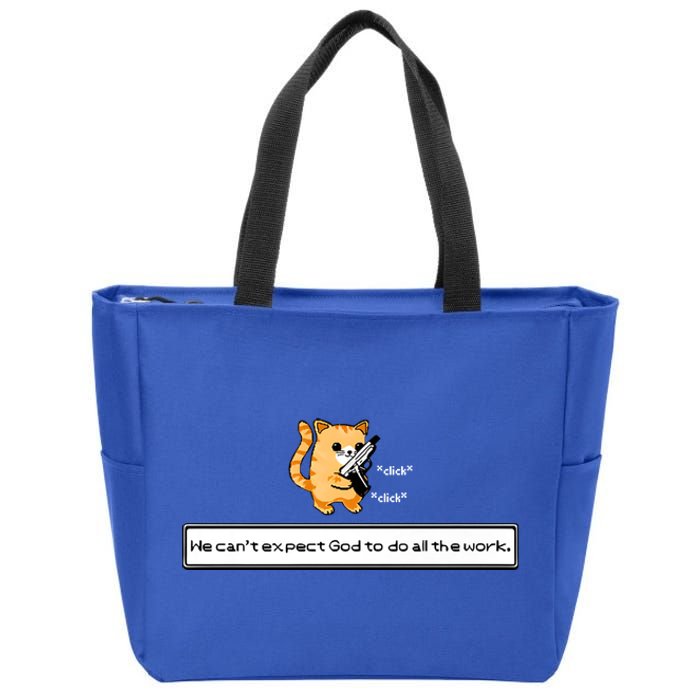 We Cant Expect God To Do All The Work Cat Click Click Zip Tote Bag