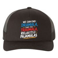 We Can End The Dramala End The Traumala Funny Quote Yupoong Adult 5-Panel Trucker Hat