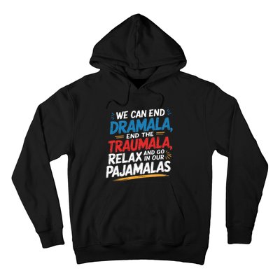 We Can End The Dramala End The Traumala Funny Quote Hoodie