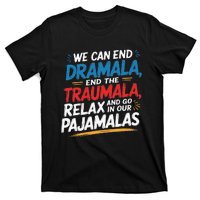 We Can End The Dramala End The Traumala Funny Quote T-Shirt