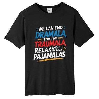 We Can End The Dramala End The Traumala Funny Quote Tall Fusion ChromaSoft Performance T-Shirt