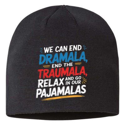 We Can End The Dramala End The Traumala Funny Quote Sustainable Beanie