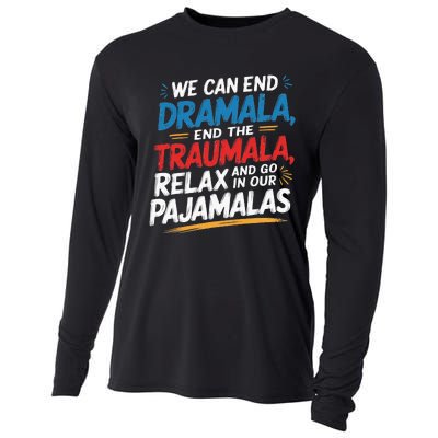 We Can End The Dramala End The Traumala Funny Quote Cooling Performance Long Sleeve Crew