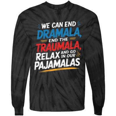 We Can End The Dramala End The Traumala Funny Quote Tie-Dye Long Sleeve Shirt