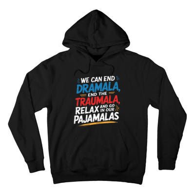 We Can End The Dramala End The Traumala Funny Quote Tall Hoodie