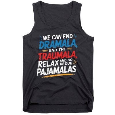 We Can End The Dramala End The Traumala Funny Quote Tank Top