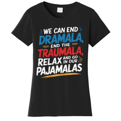 We Can End The Dramala End The Traumala Funny Quote Women's T-Shirt