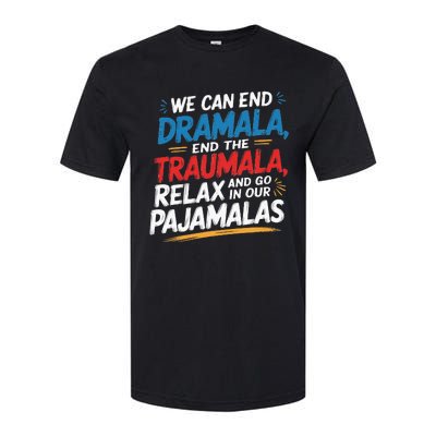 We Can End The Dramala End The Traumala Funny Quote Softstyle® CVC T-Shirt