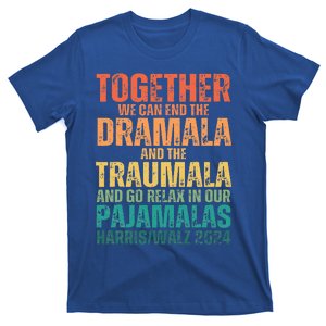 We Can End Dramala Traumala Kamala Harris Walz 2024 T-Shirt