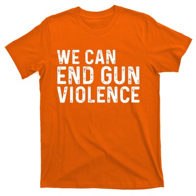 We Can End Gun Violence Awareness Orange #Enough T-Shirt