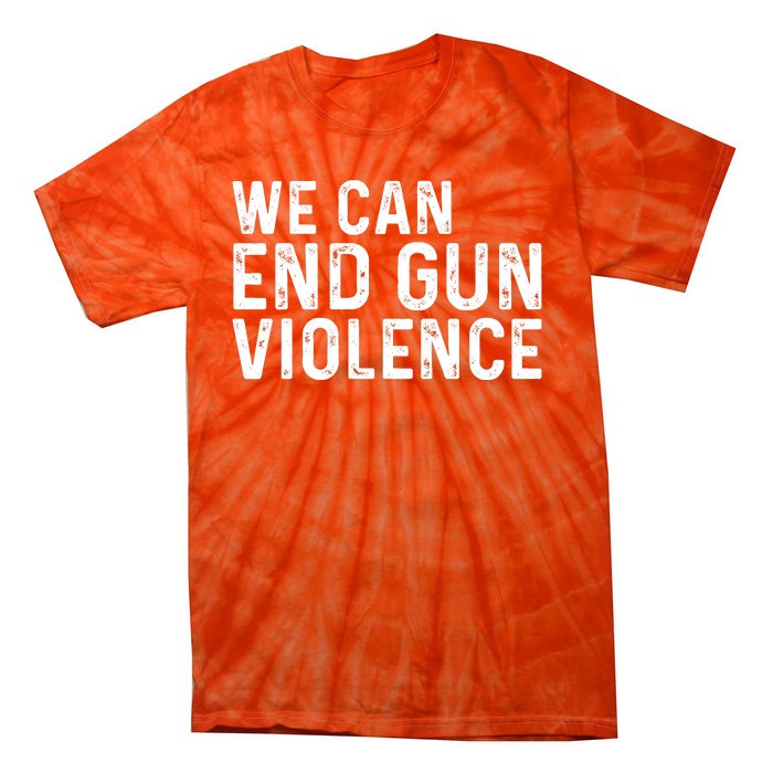 We Can End Gun Violence Awareness Orange #Enough Tie-Dye T-Shirt