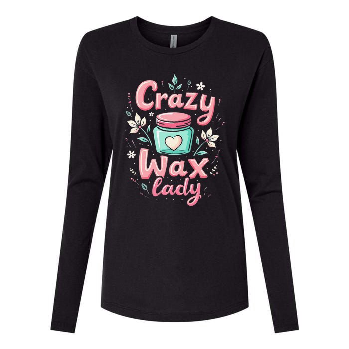 Waxing Cosmetologist Esthetician Crazy Wax Lady Womens Cotton Relaxed Long Sleeve T-Shirt