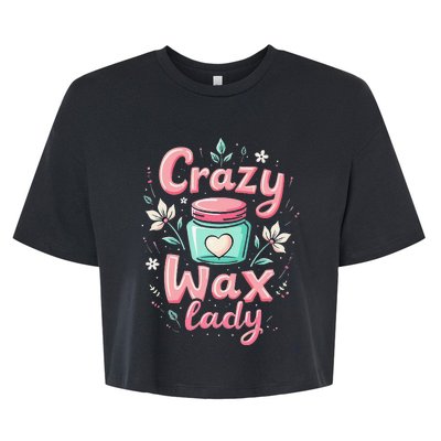 Waxing Cosmetologist Esthetician Crazy Wax Lady Bella+Canvas Jersey Crop Tee