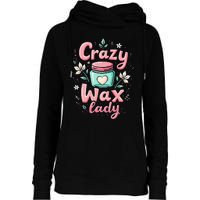 Waxing Cosmetologist Esthetician Crazy Wax Lady Womens Funnel Neck Pullover Hood