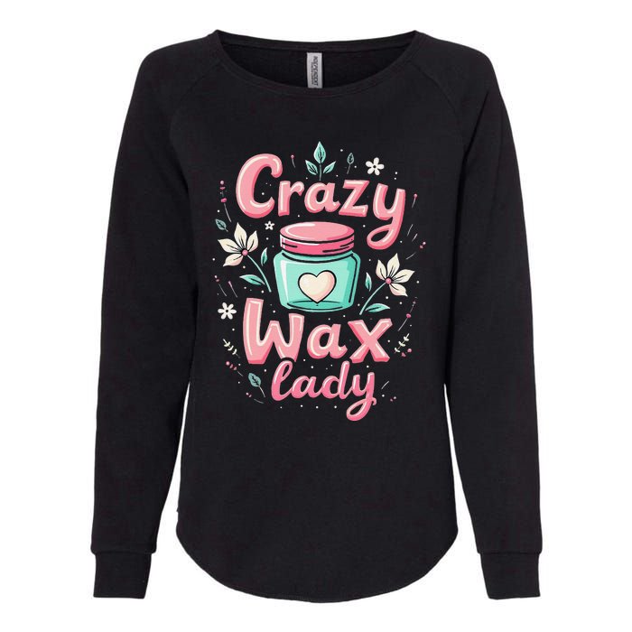 Waxing Cosmetologist Esthetician Crazy Wax Lady Womens California Wash Sweatshirt