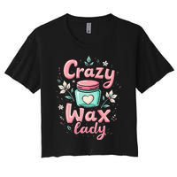 Waxing Cosmetologist Esthetician Crazy Wax Lady Women's Crop Top Tee