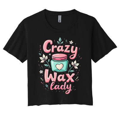 Waxing Cosmetologist Esthetician Crazy Wax Lady Women's Crop Top Tee