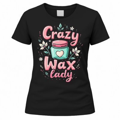 Waxing Cosmetologist Esthetician Crazy Wax Lady Women's T-Shirt