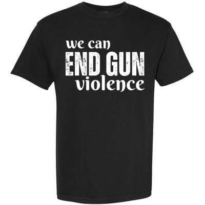 We Can End Gun Violence Garment-Dyed Heavyweight T-Shirt
