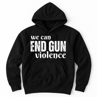 We Can End Gun Violence Hoodie