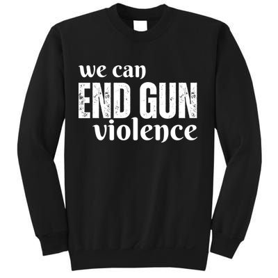 We Can End Gun Violence Sweatshirt