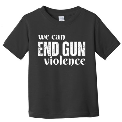 We Can End Gun Violence Toddler T-Shirt