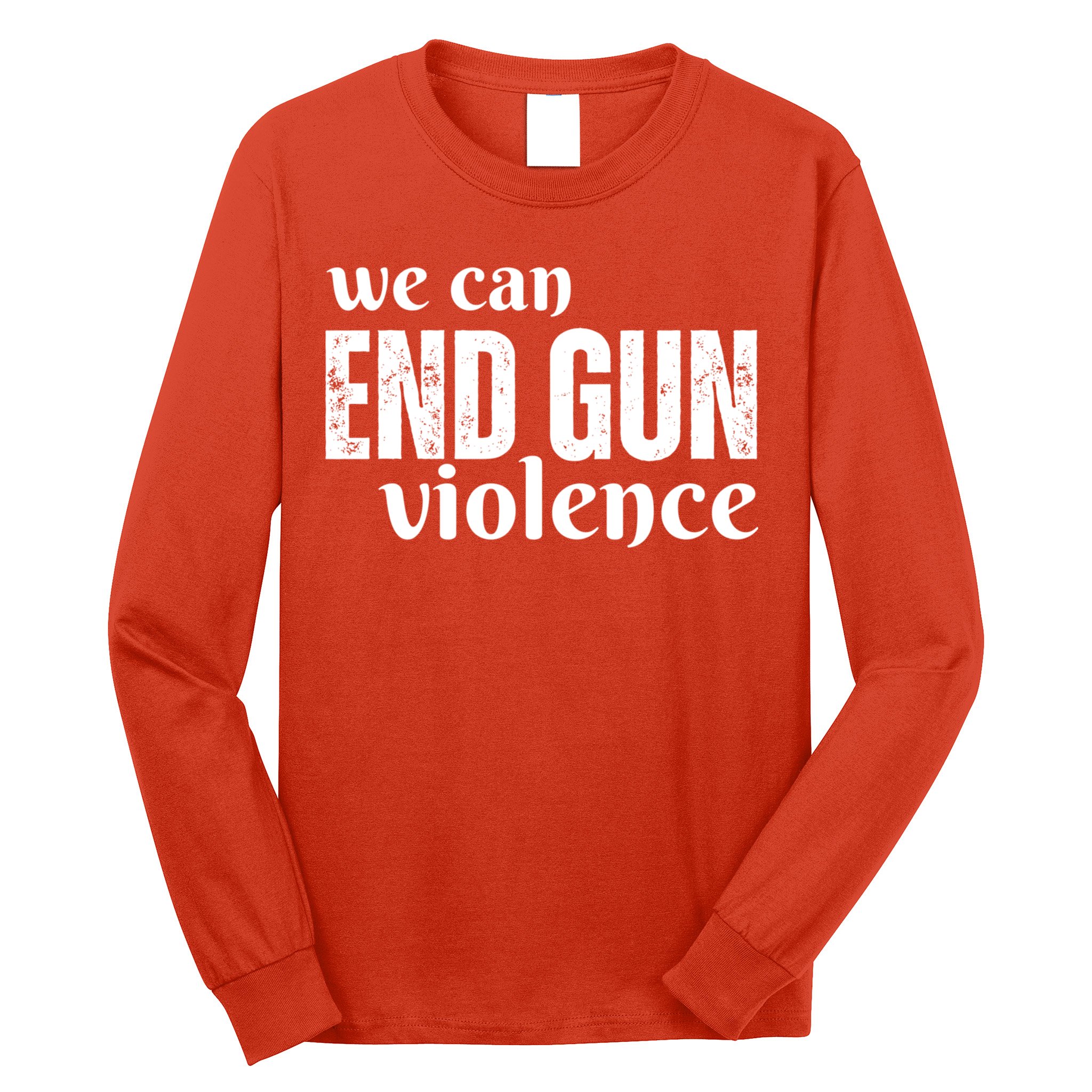 We Can End Gun Violence Long Sleeve Shirt