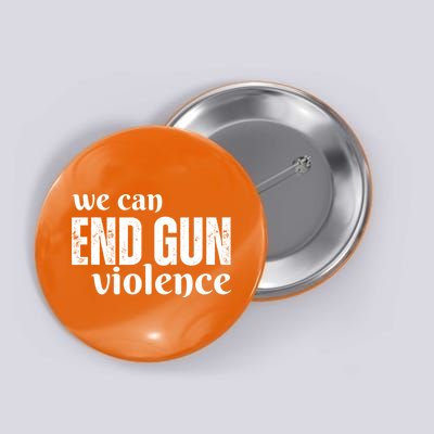 We Can End Gun Violence Button