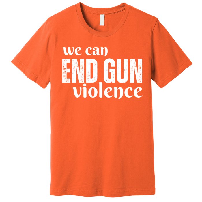 We Can End Gun Violence Premium T-Shirt