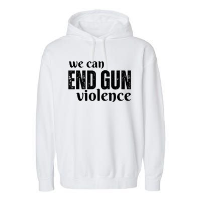 We Can End Gun Violence Garment-Dyed Fleece Hoodie