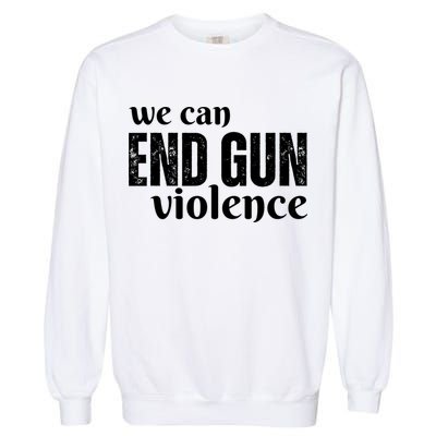We Can End Gun Violence Garment-Dyed Sweatshirt